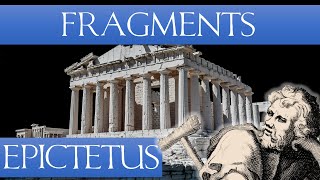 The Discourses of Epictetus - Fragments - (My Narration & Notes)