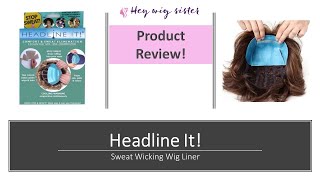 PRODUCT REVIEW | Headline It sweat-wicking wig \u0026 hat liner- added comfort sweat protection for wigs!