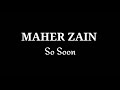 MAHER ZAIN - So Soon (Lyrics)