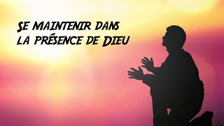 Se maintenir dans la présence de Dieu