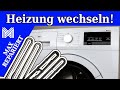 Siemens Waschmaschine IQ500 Heizung tauschen - Fehler E19 /F19 - Sicherung Waschmaschine flieht raus