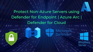 Protect Non-Azure Servers using Defender for Endpoint | Azure Arc | Defender for Cloud