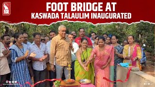 Sudin Dhavalikar Inaugurates Foot Bridge At Kaswada, Talaulim | Prudent