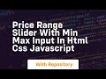 Price range slider with min max input in html css javascript