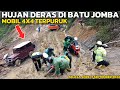 BATU JOMBA HARI INI, Hujan Deras Di Batu Jomba, Jalan Hancur