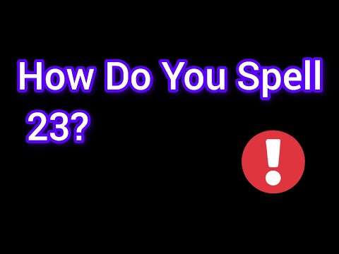 How do you spell 23 in English?