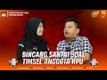 Podcast Tim Seleksi Anggota KPU Kabupaten/Kota Periode 2023-2028