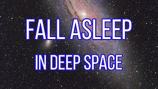 8 hrs Relaxing sleep music FALL ASLEEP in Deep Space Andromeda 11/20/24