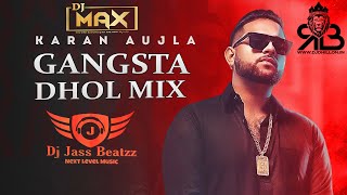 Gangsta Dhol Mix Karan Aujla X YG Ft.Dj Jass Beatzz X Dj Max