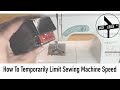 How To Easily  Temporarily Limit The Speed Of A Sewing Machine Or Serger