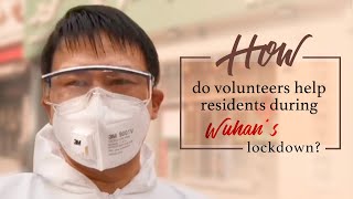 Volunteers in Wuhan: How do they help residents amid the coronavirus lockdown?