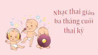 Nhạc thai giáo 3 tháng cuối - cho não bộ phát triển vượt bậc (Phần 2)