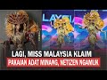 Kostum Nasional Miss Cosmo Malaysia Klaim Budaya / Adat Minangkabau