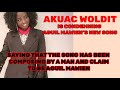 Akuac Woldit is condemning Aguil Mawien's proclaiming song that the song  has been sang by man