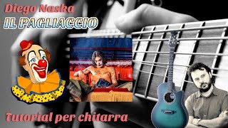 Tutorial chitarra IL PAGLIACCIO - DIEGO NASKA