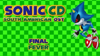 (Sonic CD) South American OST - Final Fever (Fanmade)