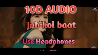 Jab Koi Baat | 10D AUDIO | DJ Chetas |  By 10D Songs