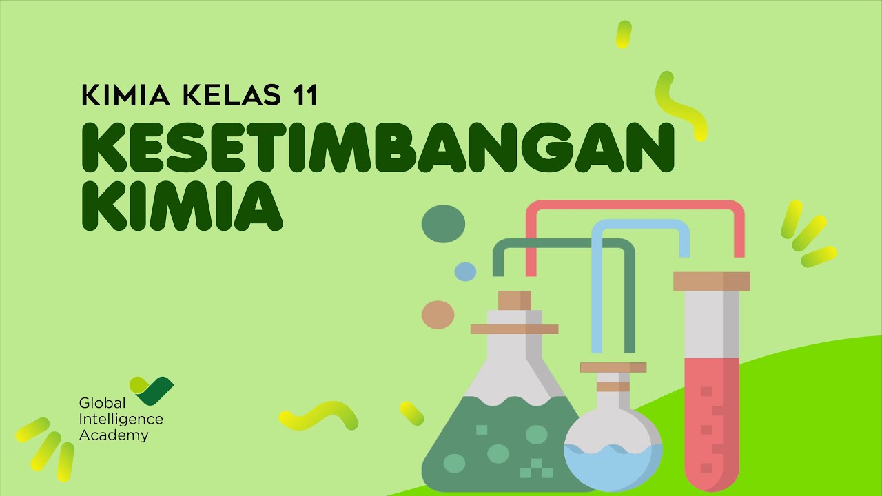 KIMIA Kelas 11 - Kesetimbangan Kimia | GIA Academy - YouTube