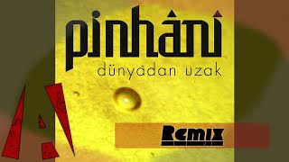 Pinhani - Dünyadan Uzak (Ali Kurnaz Remix)