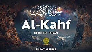 SURAH AL KAHF (سورة الكهف) ✦ QURAN FOR SLEEP WILL TOUCH YOUR HEART إن شاء الله ✦ Lullaby Alquran