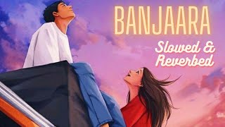 Banjaara Song || Ek Villain || Slowed + Reverb || Full Song