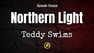 Teddy Swims - Northern Lights - Karaoke Lyrics