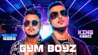 Gym Boyz - Millind Gaba | King Kaazi | New Punjabi Song | Latest Punjabi Songs 2019 | Gabruu