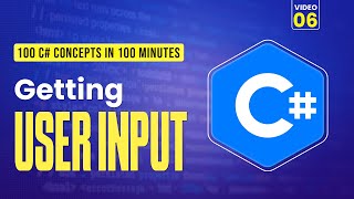 06. Getting User Input in C#