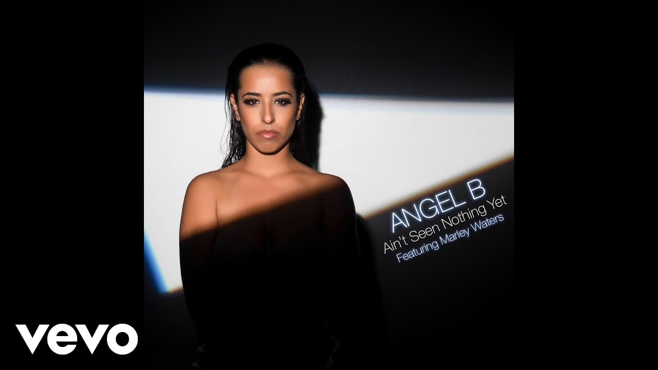 Angel B - Ain't Seen Nothing Yet (Audio) - YouTube