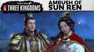 Total War: THREE KINGDOMS -  Ambush of Sun Ren Let's Play