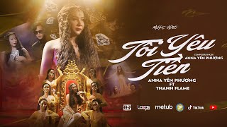 TÔI YÊU TIỀN - Anna Yến Phượng | OFFICIAL MV | Tiền và tôi mãi mãi bên nhau