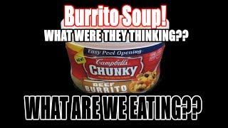Campbell's Chunky Burrito Soup - WHAT ARE WE EATING?? - The Wolfe Pit