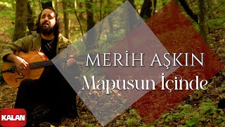 Merih Aşkın - Mapusun İçinde I Official Music Video © 2024 Kalan Müzik