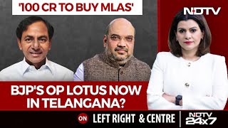 "100 Crore To Buy MLAs": Op Lotus Now In Telangana? | Left, Right & Centre