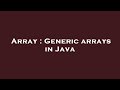 Array : Generic arrays in Java