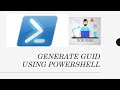 How to generate GUID using Powershell | Latest 2020