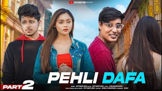 Pehli Dafa | Satyajeet Jena | Latest Hindi Songs | Part - 2 | Sad Love story |  LoveADDICTION
