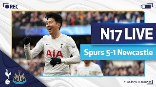 N17 LIVE | SPURS 5-1 NEWCASTLE | Post-match reaction