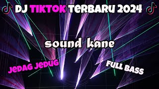 DJ TIKTOK TERBARU 2024 | KUMPULAN DJ FYP TIKTOK 2024 SOUND KANE JEDAG JEDUG FUL BAS TERBARU