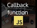 Understand callback function Javascript #41