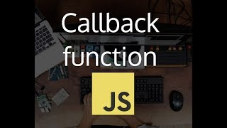 Understand callback function Javascript #41