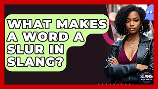 What Makes A Word A Slur In Slang? - SlangXplained