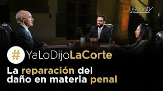 #YaLoDijoLaCorte |  La reparación del daño en materia penal