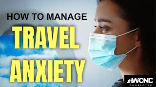 COVID-19 anxiety: How to cope with stress and travel anxiety