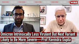 Omicron Intrinsically Less Virulent But Next Variant Likely to Be More Severe—Prof Ravindra Gupta