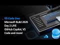 Microsoft Build 2026 Day 2 LIVE | GitHub Copilot, VS Code, and more