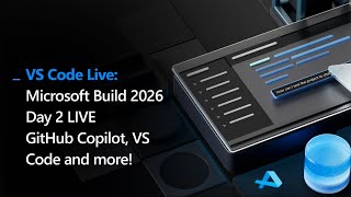 🔴 Microsoft Build 2026 Day 2 LIVE | GitHub Copilot, VS Code, and more