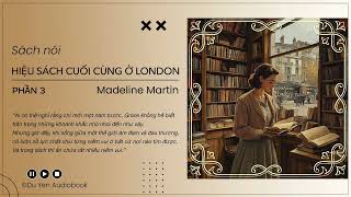 Sách nói| Hiệu sách cuối cùng ở London_P3 | Madeline Martin| Cuốn sách bán chạy nhất New York Times