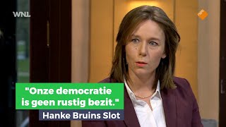 Minister Hanke Bruins Slot: onze democratie is geen rustig bezit.