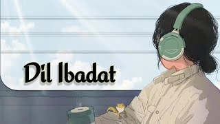 Dil Ibadat - [ LoFi Remake ] | KK | Lofi Flip | Bollywood Hindi Lofi | Text Audio | Toxic MukeSh